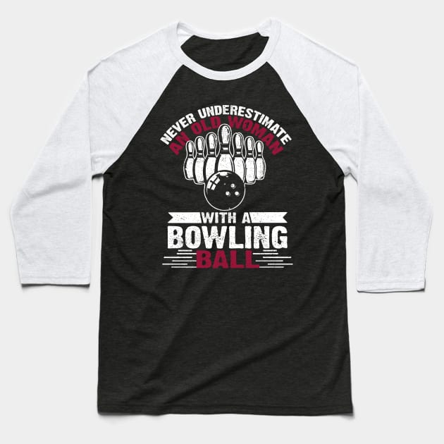 Never Underestimate An Old Woman With A Bowling Ball Costume Gift Baseball T-Shirt by Ohooha